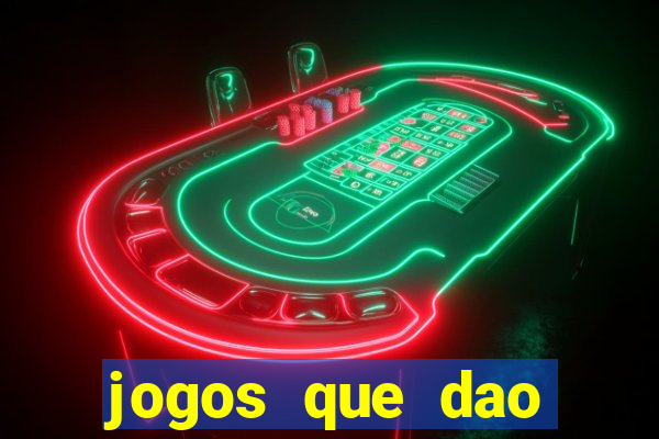 jogos que dao dinheiro sem deposito